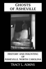 Ghosts of Asheville: History and Haunting of Asheville, North Carolina af Tracy Adkins
