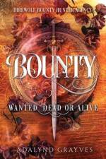 Bounty: Wanted Dead or Alive af Adalynd Grayves