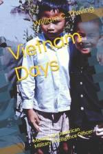 Vietnam Days: Memoir of a American Military Intelligence Officer af William Cullen Thwing