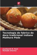 Tecnologia de fabrico do doce tradicional indiano Mathura Peda af Jaydipsinh B. Raol
