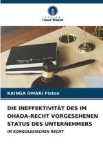 DIE INEFFEKTIVITÄT DES IM OHADA-RECHT VORGESEHENEN STATUS DES UNTERNEHMERS af Kainga Omari Fiston