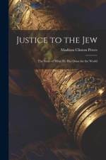 Justice to the Jew; the Story of What he has Done for the World af Madison Clinton Peters