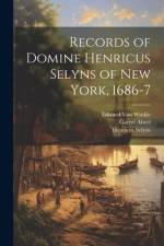 Records of Domine Henricus Selyns of New York, 1686-7 af Henricus Selyns