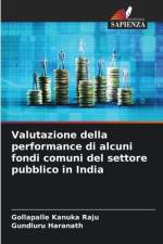 Valutazione della performance di alcuni fondi comuni del settore pubblico in India af Gollapalle Kanuka Raju
