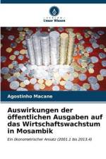 Auswirkungen der öffentlichen Ausgaben auf das Wirtschaftswachstum in Mosambik af Agostinho Macane