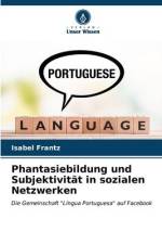 Phantasiebildung und Subjektivität in sozialen Netzwerken af Isabel Frantz