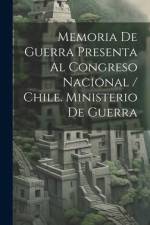 Memoria De Guerra Presenta Al Congreso Nacional / Chile. Ministerio De Guerra af Anonymous