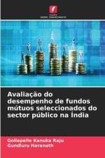 Avaliação do desempenho de fundos mútuos seleccionados do sector público na Índia af Gollapalle Kanuka Raju