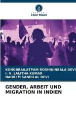 GENDER, ARBEIT UND MIGRATION IN INDIEN af Kongbrailatpam Roshininbala Devi