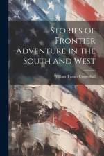 Stories of Frontier Adventure in the South and West af William Turner Coggeshall