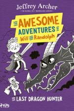 The Awesome Adventures of Will and Randolph: The Last Dragon Hunter af Jeffrey Archer