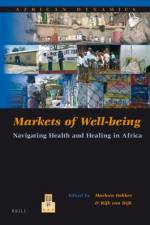 Markets of Well-Being: Navigating Health and Healing in Africa af Marleen Dekker