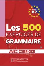 Les 500 Exercices de Grammaire B2. Livre + avec corrigés af Marie-Pierre Caquineau-Gündüz