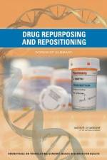 Drug Repurposing and Repositioning: Workshop Summary af Institute of Medicine