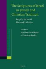 The Scriptures of Israel in Jewish and Christian Tradition: Essays in Honour of Maarten J.J. Menken af Bart Koet