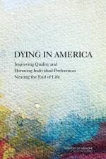 Dying in America: Improving Quality and Honoring Individual Preferences Near the End of Life af Institute of Medicine