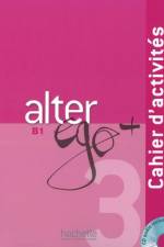 Alter ego+ 3. Cahier d'activités - Arbeitsbuch mit Audio-CD af Annie Berthet