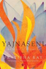 Yajnaseni, The Story Of Draupadi af Pradip Bhattacharya
