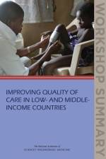 Improving Quality of Care in Low- And Middle-Income Countries: Workshop Summary af National Academies Of Sciences Engineeri