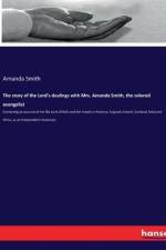 The story of the Lord's dealings with Mrs. Amanda Smith, the colored evangelist af Amanda Smith