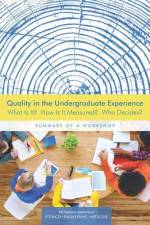 Quality in the Undergraduate Experience: What Is It? How Is It Measured? Who Decides? Summary of a Workshop af National Academies Of Sciences Engineeri