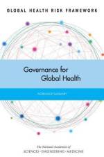 Global Health Risk Framework: Governance for Global Health: Workshop Summary af National Academies Of Sciences Engineeri