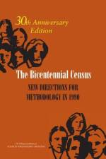 The Bicentennial Census: New Directions for Methodology in 1990: 30th Anniversary Edition af National Academies Of Sciences Engineeri