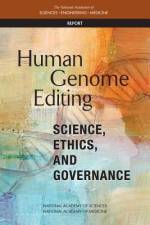 Human Genome Editing: Science, Ethics, and Governance af National Academies Of Sciences Engineeri