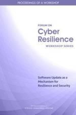 Software Update as a Mechanism for Resilience and Security: Proceedings of a Workshop af National Academies Of Sciences Engineeri