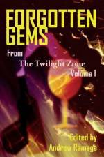 Forgotten Gems From The Twilight Zone: A Collection Of Television Scripts Volume 1 af Andrew Ramage