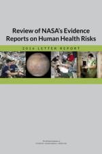Review of Nasa's Evidence Reports on Human Health Risks: 2016 Letter Report af National Academies Of Sciences Engineeri