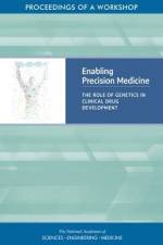 Enabling Precision Medicine: The Role of Genetics in Clinical Drug Development: Proceedings of a Workshop af National Academies Of Sciences Engineeri