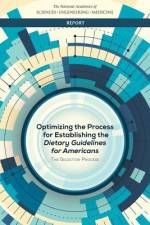 Optimizing the Process for Establishing the Dietary Guidelines for Americans: The Selection Process af National Academies Of Sciences Engineeri