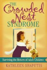 The Crowded Nest Syndrome: Surviving the Return of Adult Children af Kathleen Shaputis
