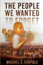 The People We Wanted to Forget af Michael G. Harpold