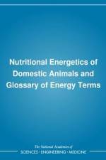 Nutritional Energetics of Domestic Animals and Glossary of Energy Terms af Board On Agriculture