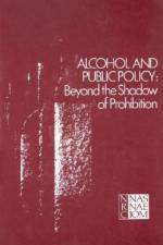 Alcohol and Public Policy: Beyond the Shadow of Prohibition af National Research Council