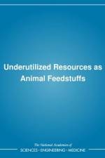 Underutilized Resources as Animal Feedstuffs af National Research Council