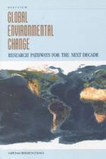 Global Environmental Change: Research Pathways for the Next Decade, Overview af National Research Council