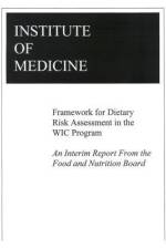 Framework for Dietary Risk Assessment in the Wic Program: Interim Report af Institute of Medicine