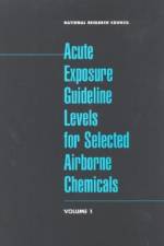 Acute Exposure Guideline Levels for Selected Airborne Chemicals: Volume 1 af National Research Council