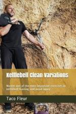 Kettlebell Clean Variations: Master one of the most important exercises in kettlebell training and avoid injury af Taco Fleur