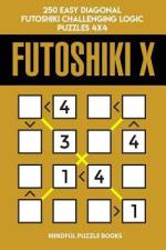 Futoshiki X: 250 Easy Diagonal Futoshiki Challenging Logic Puzzles 4x4 af Mindful Puzzle Books