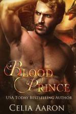 Blood Prince: A Standalone Fantasy Romance af Celia Aaron