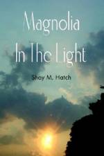 Magnolia in the Light af Shay M. Hatch