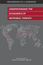 Understanding the Economics of Microbial Threats: Proceedings of a Workshop af National Academies Of Sciences Engineeri