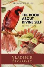 The Book About Divine Self af Vladimir Zivkovic