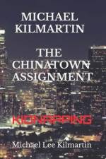 Michael Kilmartin THE CHINATOWN ASSIGNMENT: Kidnapping af Michael Lee Kilmartin