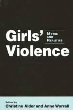 Girls' Violence: Myths and Realities af Christine Alder