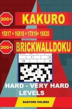 200 Kakuro Kakuro 15x17 + 16x18 + 17x19+ 18x20 + 200 Brickwalldoku Hard - Very Hard Levels.: Holmes Is a Very Serious Sudoku Puzzle Book. Sudoku Puzzl af Basford Holmes